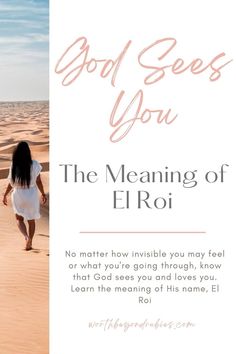 Woman walking in desert and text that says God Sees You - The Meaning of El Roi: No matter how invisible you may feel or what you're going through, know that God sees you and loves you. Learn the meaning of His name, El Roi God Knows When You Lie, When God Isolates You, El Roi The God Who Sees Me, God Sees Me, And The Peace Of God Which Surpasses, God Who Sees Me, The God Who Sees, God Who Sees, Song Of Songs 2:16 Solomon