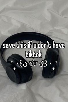 headphones laying on top of a white sheet with the words save this if u do't have tiktok