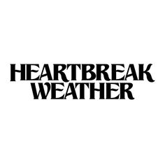 the words heartbeat break weather are in black and white letters on a white background,