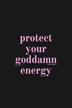 the words protect your god damn energy are shown in pink and black on a black background