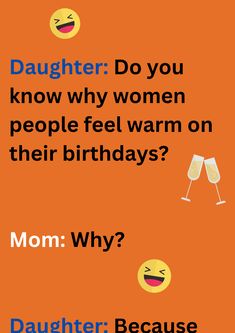 Joke between daughter and mom about birthday toasts on an orange background. The image has text,  champagne glass and laughing face emoticon Did You Know Jokes, Quotes For Friends, Witty Jokes, Jokes Hilarious, Friend Birthday Quotes, Funny Mom Jokes