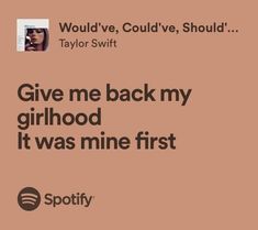 an ad for spotify with the caption give me back my girlhood it was mine first