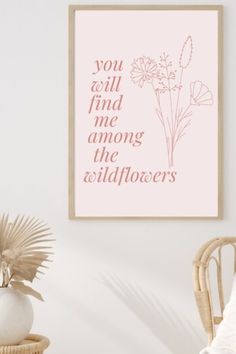 a pink poster with the words you will find me among the wildflowers