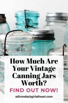 mason jars with the words how much are your vintage canning jars worth?