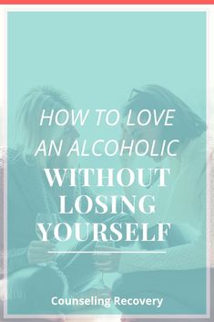 How To Set Boundaries With An Alcoholic, Alcoholic Relationships, Dealing With An Alcoholic, 12 Step Program, Loving An Addict, Helping An Alcoholic, People At Work, Recovering Alcoholic, Losing Yourself