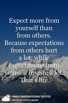 the mountains with a quote on it that says expect more from yourself than from others