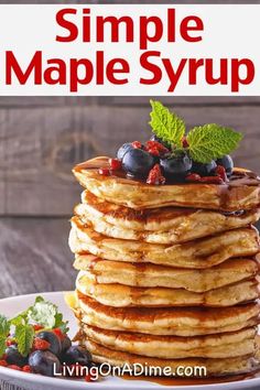 stack of pancakes with blueberries and raspberries on top, text reads simple maple syrup