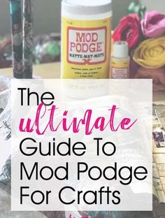 the ultimate guide to mod podge for crafts