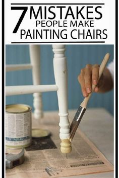 a person painting the legs of a chair with text overlay that reads, 7 ways to make people make painting chairs