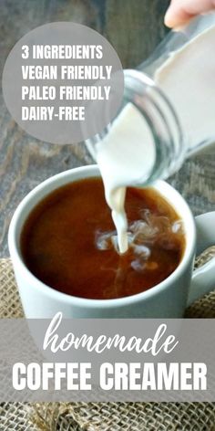 homemade coffee creamer is being poured into a cup with the text, 3 ingredients vegan friendly pale friendly dairy - free