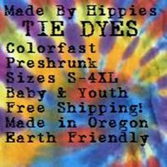 tie - dyed tye dyes with the words made by hippies to dyes