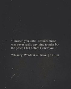 a black and white photo with the words whiskey, words & a shovel i'm sin