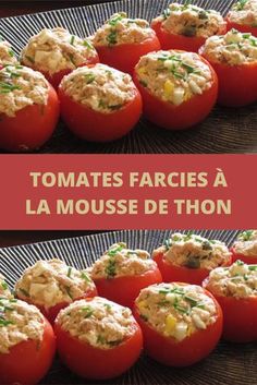 tomatoes stuffed with various types of food in them and the words tomatoes farcies a la mousse de thon