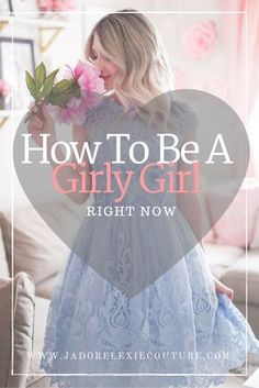 a girl in a blue dress holding pink flowers with the words how to be a gly