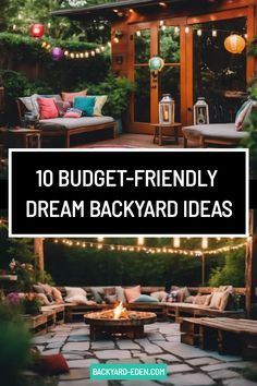 an outdoor patio with lights and seating around it, surrounded by greenery is the words 10 budget - friendly dream backyard ideas