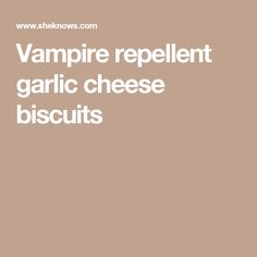 the words vampire repellent garlic cheese biscuits are in white font on a brown background