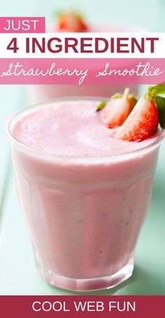 a pink smoothie with strawberries on top and the words just 4 ingredient strawberry smoothie