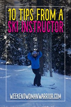 a person on skis in the snow with trees and text overlay that reads 10 tips from a skier instructor