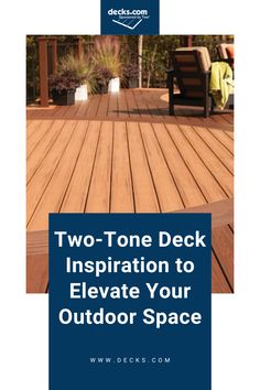 two - tone deck installation to elevate your outdoor space cover image with text overlay