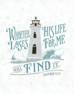 a lighthouse with the words whoever loses his life for me will find it