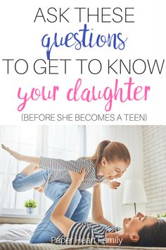 a mother and her daughter on the bed with text that reads ask these questions to get to know your daughter before she becomes a teen