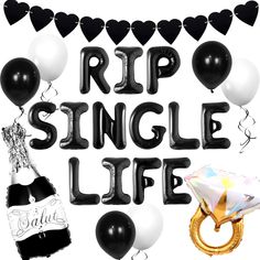 black and white balloons with the words rip single life