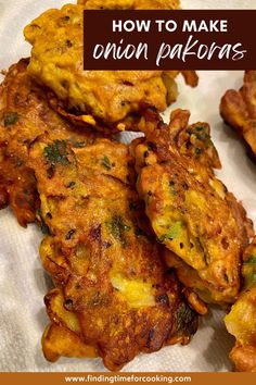 some food that is sitting on top of a paper towel with the words how to make onion pakoras