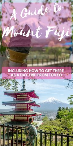 a person standing in front of a tall tower with text overlay that reads a guide to mount fuji including how to get there as a day trip from tokyo