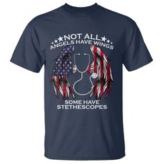 an american flag t - shirt saying not all angels have wings some have stethoscopes