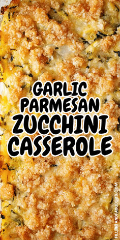 a casserole is shown with the words garlic parmesan zucchini casserole