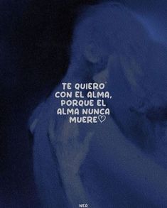 an image of a woman with her hand on her face and the words'te quiero con el alma, porque el alma alma nunca muere '