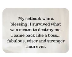 a poem written in black and white with the words, my setback was a blessing i survived what was meant to destroy me