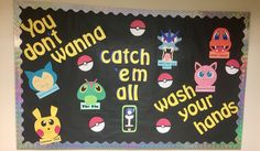 a bulletin board with pokemon pictures on it and words that say you don't wanna to catch em all wash your hands