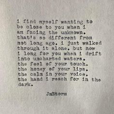 an old typewriter with the words i find myself wanting to be close to you when i am facing the unknown