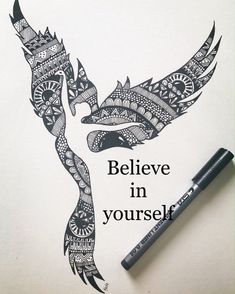 a drawing of a bird with the words believe in yourself on it and an ink pen next to it