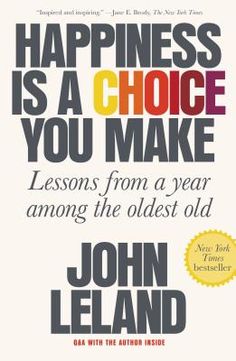 the book happiness is a choice you make lessons from a year among the oldest old