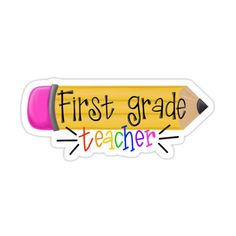 a sticker with the words first grade teacher written on it and a pencil sticking out of