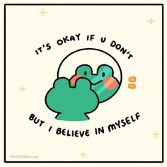 an illustration with the words it's okay if u don't but i believe in