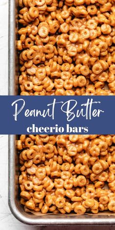 a pan filled with peanut butter cheerios and the words, peanut butter cheerios