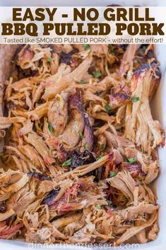 pulled pork in a white casserole dish with text overlay that reads easy - no - grill bbq pulled pork