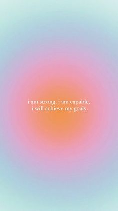 an orange and pink circle with the words i am strong, i am capable, i will achieve my goals