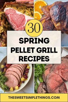 different types of spring pellet grills with text overlay that reads, 30 spring pellet grill recipes