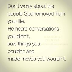 a quote that says don't worry about the people god removed from your life