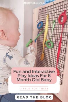 a baby is playing with toys in the playroom and text reads, fun and interactive play ideas for 6 month old baby