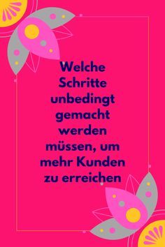 a pink background with flowers and leaves in the center is an inscription that reads welte schritte unbedingt genach