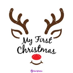 a reindeer's face with the words my first christmas