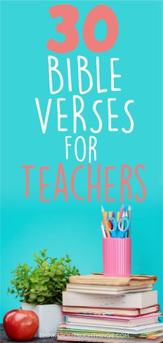 a pile of books with the title 30 bible verses for teachers