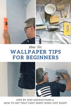 a man working on wallpaper with the title how to wallpaper tips for beginners