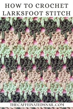 the crochet afghan is shown with text overlay that says how to crochet larksfoot stitch