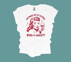 Embrace your inner sparkle with our "Made Out of Glitter, Wine and Anxiety" shirt! This retro-inspired design is perfect for wine lovers who know how to laugh at themselves. Made with high-quality materials, this unisex tee is comfortable and stylish, making it the perfect addition to your casual wardrobe or a thoughtful gift for friends who appreciate a good glass of wine and a hearty laugh. Ideal for casual outings, wine tasting parties, or simply lounging at home, this shirt will quickly beco How To Laugh, Retro Funny, Glitter Wine, Woman Wine, Retro Humor, Drinking Shirts, Wine Lover, Gifts For Wine Lovers, Shirt For Women